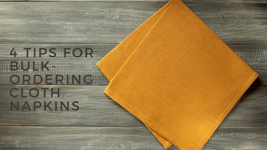 4 Tips for Bulk-Ordering Cloth Napkins