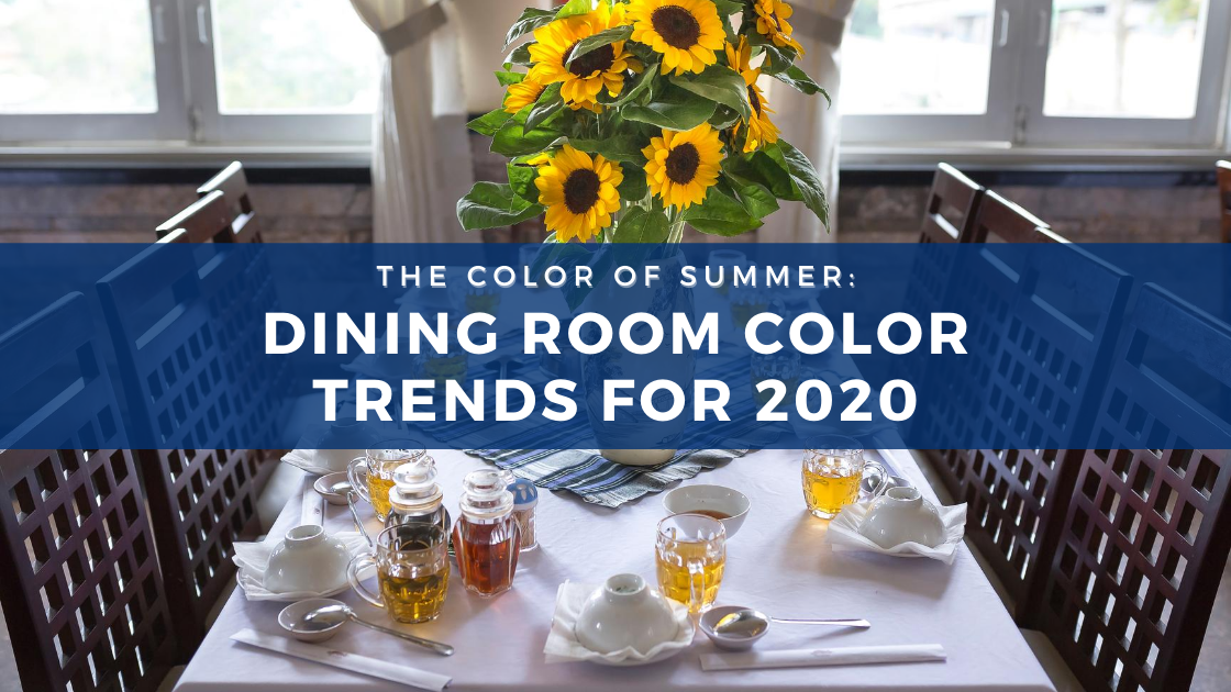 The Colors of Summer: Dining Room Color Trends for 2020