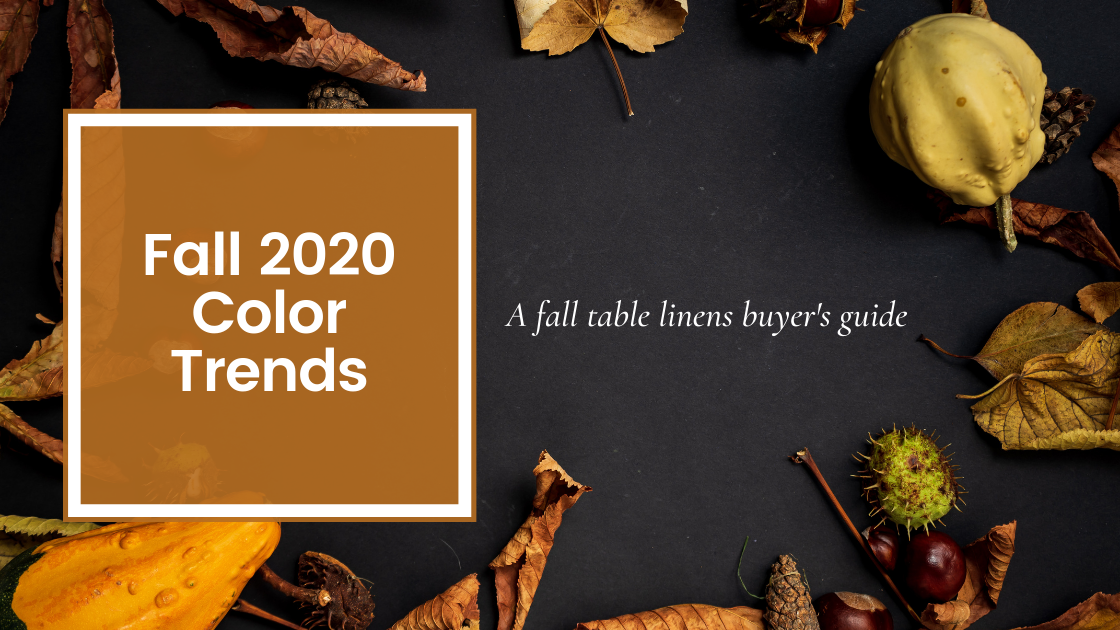 Fall Table Linens Buyer’s Guide: Fall 2020 Color Trends