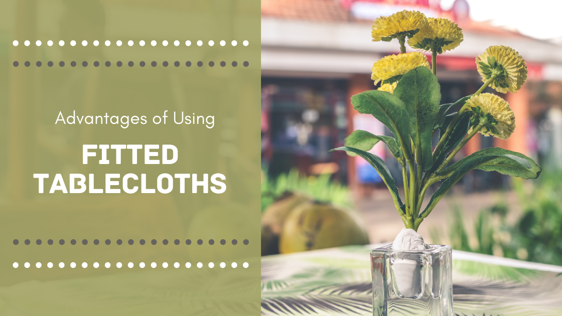 Advantages of Using a Fitted Tablecloth