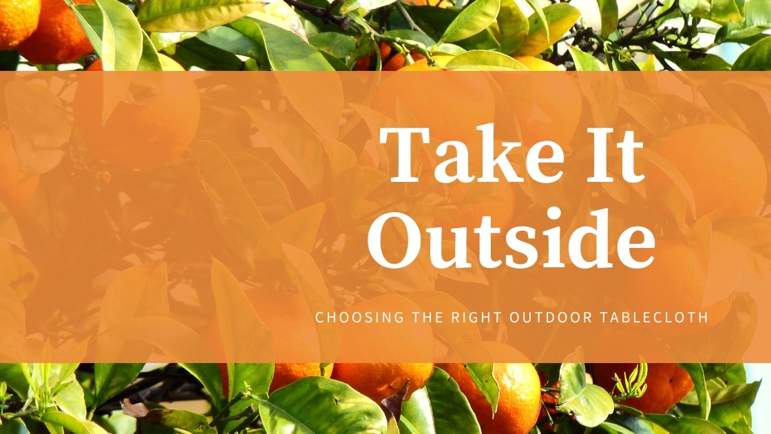 Take it Outdoors: Choosing the Right Outdoor Tablecloth