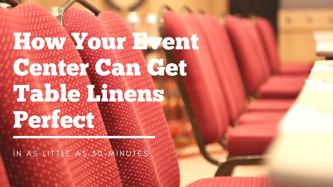 How Your Event Center Can Get Table Linens Perfect